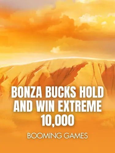 Bonza Bucks Hold and Win Extreme 10,000 — Booming Games pokie